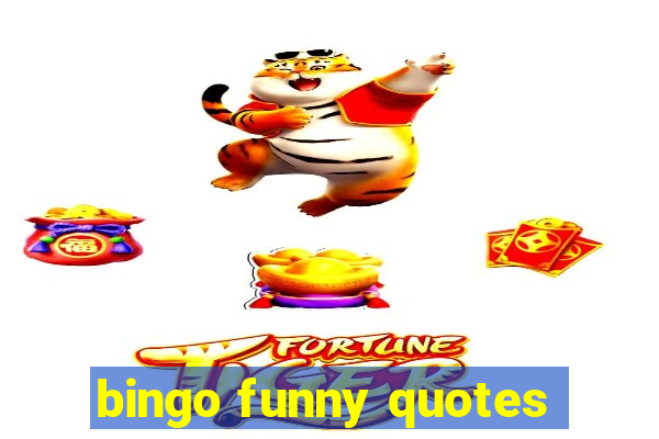 bingo funny quotes